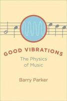 Barry Parker - Good Vibrations: The Physics of Music - 9780801892646 - V9780801892646