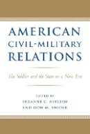 Unknown - American Civil-Military Relations: The Soldier and the State in a New Era - 9780801892882 - V9780801892882