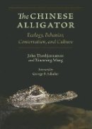 John Thorbjarnarson - The Chinese Alligator: Ecology, Behavior, Conservation, and Culture - 9780801893483 - V9780801893483