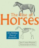 Jens Lorenz Franzen - The Rise of Horses: 55 Million Years of Evolution - 9780801893735 - V9780801893735