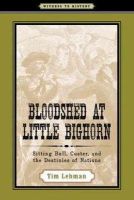 Tim Lehman - Bloodshed at Little Bighorn: Sitting Bull, Custer, and the Destinies of Nations - 9780801895012 - V9780801895012