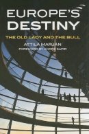 Attila Marján - Europe´s Destiny: The Old Lady and the Bull - 9780801895487 - V9780801895487
