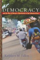 Kathleen M. Fallon - Democracy and the Rise of Women´s Movements in Sub-Saharan Africa - 9780801895791 - V9780801895791