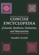 Donald B. Kraybill - Concise Encyclopedia of Amish, Brethren, Hutterites, and Mennonites - 9780801896576 - V9780801896576