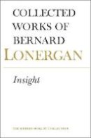 Bernard Lonergan - The Collected Works of Bernard Lonergan: Insight: a Study of Human Understanding: 003 - 9780802034557 - V9780802034557
