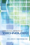 Willem Vanderburg - Living in the Labyrinth of Technology - 9780802048790 - V9780802048790