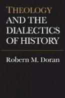Robert Doran - Theology and the Dialectics of History (Heritage) - 9780802067777 - V9780802067777