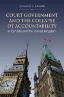 Donald Savoie - Court Government and the Collapse of Accountability in Canada and the United Kingdom - 9780802095794 - V9780802095794