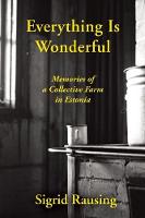 Sigrid Rausing - Everything is Wonderful: Memories of a Collective Farm in Estonia - 9780802122964 - V9780802122964