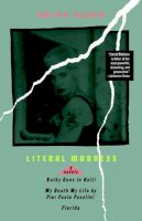 Kathy Acker - Literal Madness: Three Novels: Kathy Goes to Haiti; My Death My Life by Pier Paolo Pasolini; Florida (Acker, Kathy) - 9780802131560 - V9780802131560
