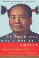 Howard Goldblatt - Chairman Mao Would Not Be Amused: Fiction from Today's China - 9780802134493 - V9780802134493