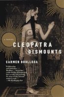 Carmen Boullosa - Cleopatra Dismounts: A Novel - 9780802139795 - V9780802139795