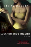 Sabina Murray - A Carnivore´s Inquiry: A Novel - 9780802142009 - KST0009805