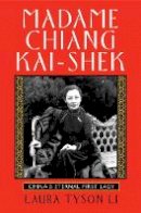 Laura Tyson Li - Madame Chiang Kai-shek: China´s Eternal First Lady - 9780802143228 - V9780802143228