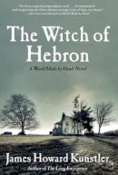James Howard Kunstler - The Witch of Hebron: A World Made by Hand Novel - 9780802145444 - V9780802145444