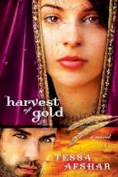 Tessa Afshar - Harvest of Gold: (Book 2) - 9780802405593 - V9780802405593