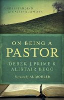 Prime, Derek J., Begg, Alistair - On Being a Pastor: Understanding Our Calling and Work - 9780802431226 - V9780802431226