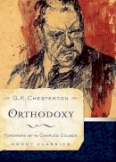 G K Chesterton - Orthodoxy (Moody Classics) - 9780802456571 - V9780802456571