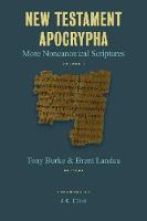 Tony Burke - New Testament Apocrypha: More Noncanonical Scriptures - 9780802872890 - V9780802872890