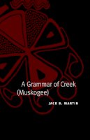 Jack B. Martin - Grammar of Creek (Muskogee) - 9780803211063 - V9780803211063