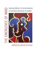 David Herman - The Emergence of Mind: Representations of Consciousness in Narrative Discourse in English - 9780803211179 - V9780803211179