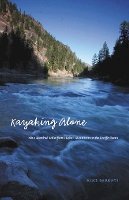 Mike Barenti - Kayaking Alone: Nine Hundred Miles from Idaho´s Mountains to the Pacific Ocean - 9780803213821 - V9780803213821