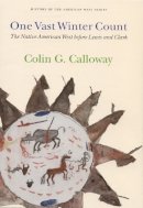 Colin G. Calloway - One Vast Winter Count: The Native American West before Lewis and Clark - 9780803215306 - V9780803215306