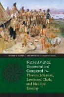 Robert J. Miller - Native America, Discovered and Conquered: Thomas Jefferson, Lewis and Clark, and Manifest Destiny - 9780803215986 - V9780803215986