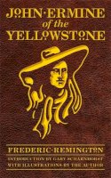 Frederic Remington - John Ermine of the Yellowstone - 9780803218789 - V9780803218789
