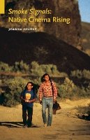 Joanna Hearne - Smoke Signals: Native Cinema Rising - 9780803219274 - V9780803219274