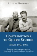 Hallowell, A.irving. Ed(S): Brown, Jennifer S. H.; Gray, Susan Elaine - Contributions to Ojibwe Studies - 9780803223912 - V9780803223912