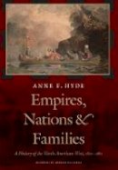 Anne Farrar Hyde - Empires, Nations, and Families: A History of the North American West, 1800-1860 - 9780803224056 - V9780803224056