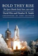 David Hitt - Bold They Rise: The Space Shuttle Early Years, 1972-1986 - 9780803226487 - V9780803226487