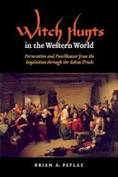 Brian Alexander Pavlac - Witch Hunts in the Western World - 9780803232907 - V9780803232907