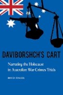 David Fraser - Daviborshch´s Cart: Narrating the Holocaust in Australian War Crimes Trials - 9780803234123 - V9780803234123