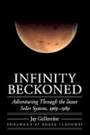 Jay Gallentine - Infinity Beckoned: Adventuring Through the Inner Solar System, 1969–1989 - 9780803234468 - V9780803234468