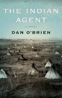 Dan O'brien - The Indian Agent: A Novel - 9780803235885 - V9780803235885