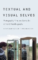 Natalie Edwards - Textual and Visual Selves: Photography, Film, and Comic Art in French Autobiography - 9780803236318 - V9780803236318