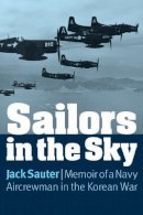 Jack Sauter - Sailors in the Sky: Memoir of a Navy Aircrewman in the Korean War - 9780803238312 - V9780803238312