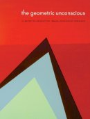 Sheldon Museum Of Art - The Geometric Unconscious: A Century of Abstraction - 9780803240926 - V9780803240926