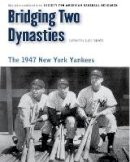 Society For American Baseball Research (Sabr) - Bridging Two Dynasties: The 1947 New York Yankees - 9780803240940 - V9780803240940