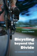 Daryl Farmer - Bicycling beyond the Divide: Two Journeys into the West - 9780803243606 - V9780803243606