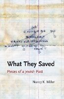 Nancy K. Miller - What They Saved: Pieces of a Jewish Past - 9780803243903 - V9780803243903