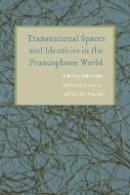 Hafid Gafaiti - Transnational Spaces and Identities in the Francophone World - 9780803244528 - V9780803244528