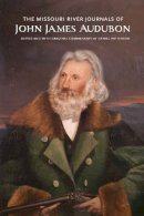 John James Audubon - The Missouri River Journals of John James Audubon - 9780803244986 - V9780803244986