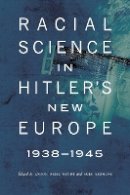 Anton Weiss-Wendt - Racial Science in Hitler´s New Europe, 1938-1945 - 9780803245075 - V9780803245075
