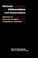 Alan T. Levenson - Between Philosemitism and Antisemitism: Defenses of Jews and Judaism in Germany, 1871-1932 - 9780803245761 - V9780803245761