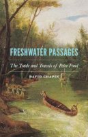 David Chapin - Freshwater Passages: The Trade and Travels of Peter Pond - 9780803246324 - V9780803246324