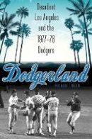 Michael Fallon - Dodgerland: Decadent Los Angeles and the 1977–78 Dodgers - 9780803249400 - V9780803249400