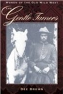 Dee Brown - The Gentle Tamers: Women of the Old Wild West - 9780803250253 - V9780803250253